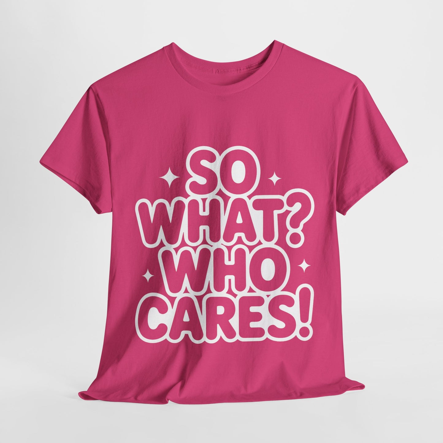 Trendy Womens Cotton Tee with 'So What? Who Cares!' Print, Casual Wear for Confident Souls, Funny Typography Shirt, Womens Sassy Graphic Tee