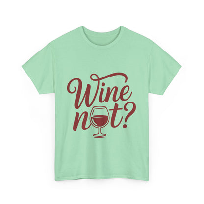 Funny Wine Lover Shirt, Wine Not Graphic Tee, Unisex Heavy Cotton T-Shirt,  Pun Shirt for Wine Drinkers & Party Vibes, Gift for Wine-tasting