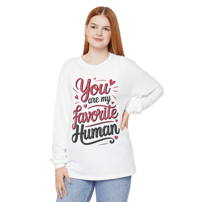 You Are My Favorite Human Long Sleeve T-Shirt, Cute Gift for Friends, Couples, Valentine's Day, Birthdays, Casual Wear, mother's day gift