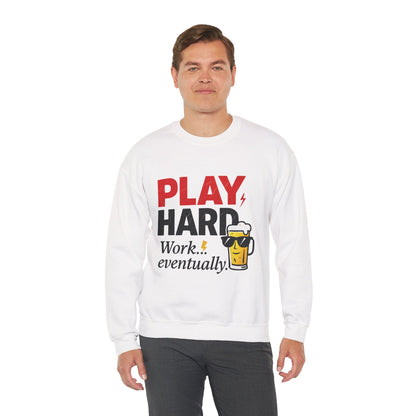 Play Hard Work Eventually Sweatshirt, Funny Mens Crewneck, Casual Gift, Weekend Wear, Holiday Sweater, Cozy Apparel