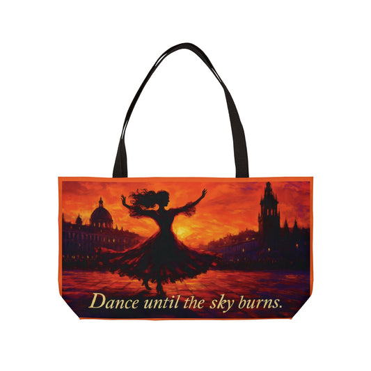 Dance Until the Sky Burns Weekender Tote Bag, Stylish Travel Bag, Beach Tote, Gym Bag, Weekend Getaway Bag