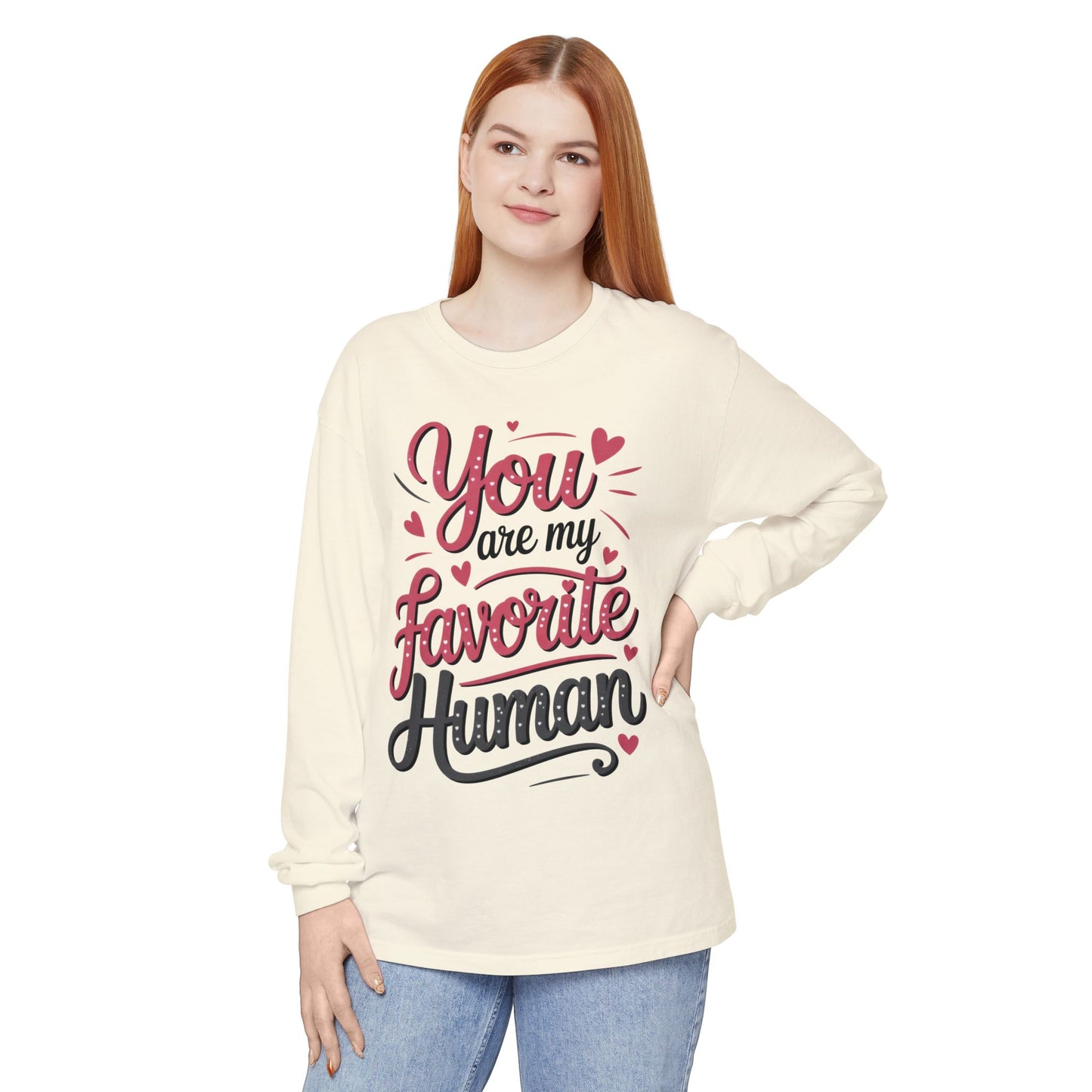 You Are My Favorite Human Long Sleeve T-Shirt, Cute Gift for Friends, Couples, Valentine's Day, Birthdays, Casual Wear, mother's day gift