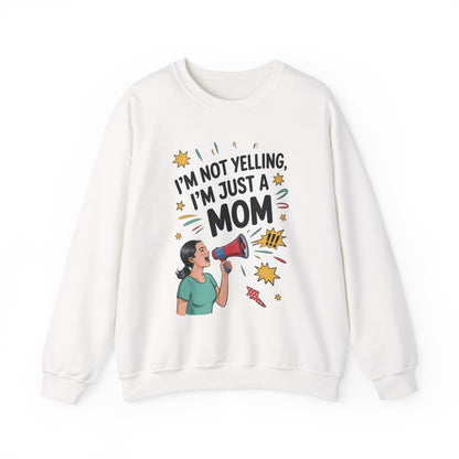 Funny Mom Sweatshirt, I'm Not Yelling I'm Just a Mom, Mother's Day Gift, Loud Mom Life Sweatshirt,  Mother's Day Apparel, Family Humor Shirt
