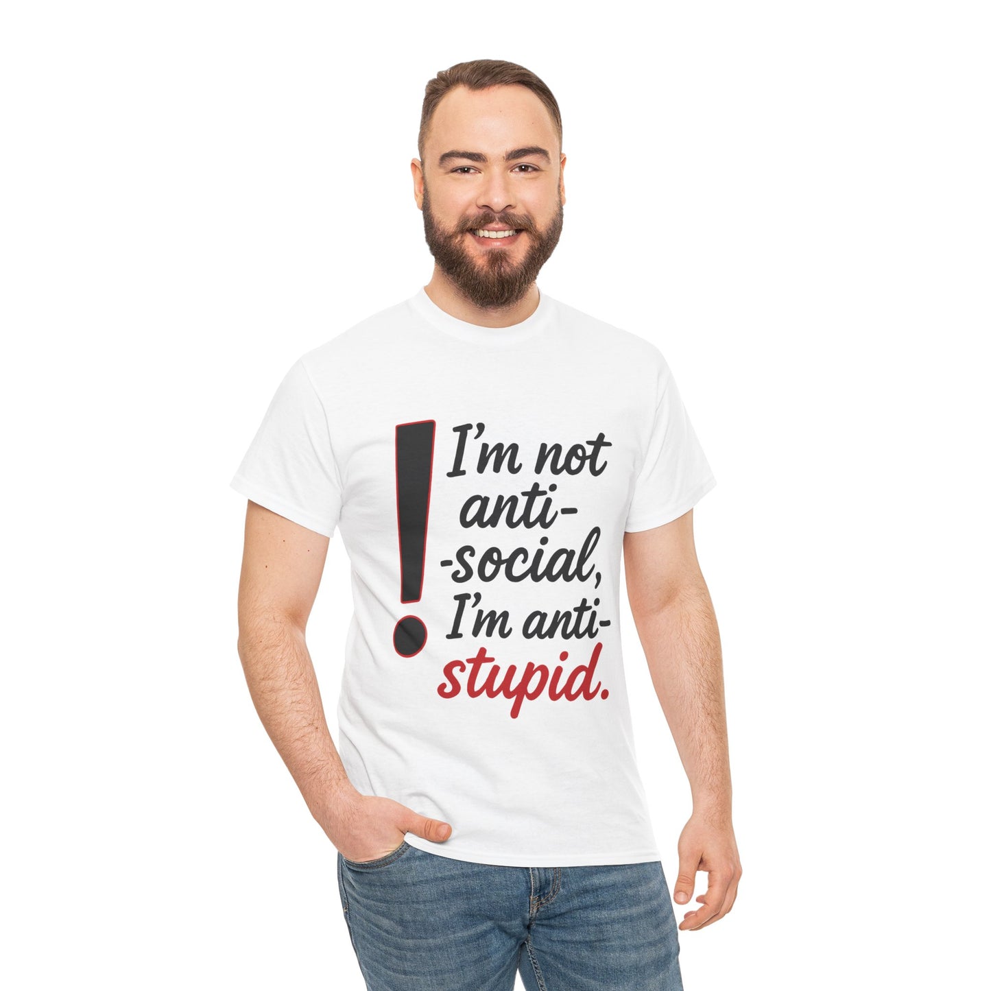 Humorous Unisex Tee, I'm Not Anti-Social, I'm Anti-Stupid, Funny T-Shirt, Casual Wear, Sarcastic Graphic Tee for Introverts & Thinkers