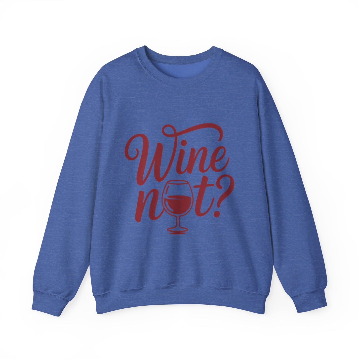 Wine Not? Funny Unisex Crewneck Sweatshirt, Cute Wine Lover Gift, Cozy Wine Quote Pullover, Humorous Drinking Sweater, for Wine Parties