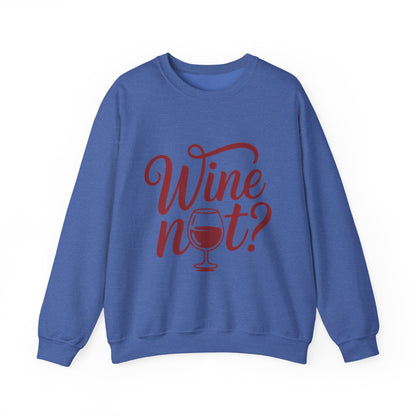 Wine Not? Funny Unisex Crewneck Sweatshirt, Cute Wine Lover Gift, Cozy Wine Quote Pullover, Humorous Drinking Sweater, for Wine Parties