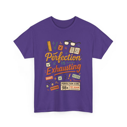 Perfection is Exhausting Tee, Funny T-Shirt for Students, Relaxed Fit Unisex Top, Gift for Graduates, Motivational Apparel, Casual Wear