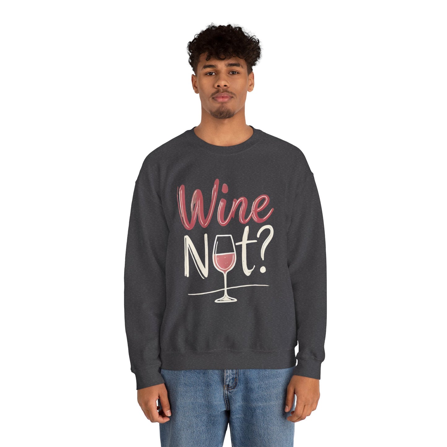 Wine Not? Funny Unisex Crewneck Sweatshirt, Cute Wine Lover Gift, Cozy Wine Quote Pullover, Humorous Drinking Sweater, for Wine Parties