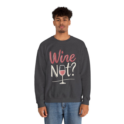 Wine Not? Funny Unisex Crewneck Sweatshirt, Cute Wine Lover Gift, Cozy Wine Quote Pullover, Humorous Drinking Sweater, for Wine Parties