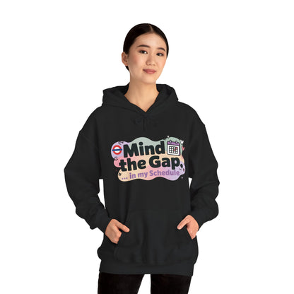 Women's Funny Hoodie, Mind The Gap in My Schedule, London Underground Inspired Office Humor
