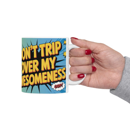 Funny Comic Mug, Dont Trip Over My Awesomeness, Bold Confidence Coffee Cup, Colorful Humor Gift, Cartoon Style Mug, Gift for Coffee Lovers