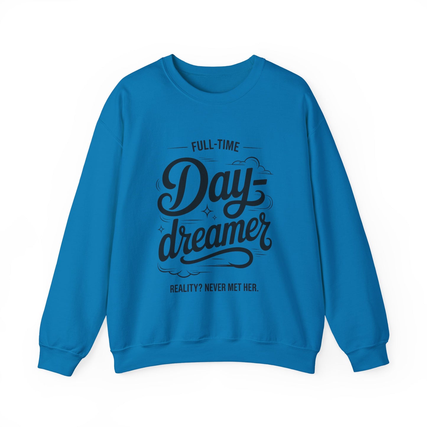 Womens Heavy Blend™ Crewneck Sweatshirt, Daydreamer Sweatshirt, Full-Time Dreamer Funny Pullover, Reality Never Met Her Graphic Sweater