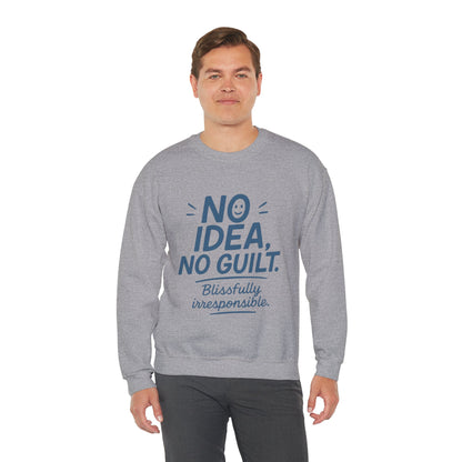 Mens Funny Sweatshirt, No Idea No Guilt Quote, Blissfully Irresponsible Cozy Pullover, Relaxed Fit Gift for Him, Cozy Mens Crewneck