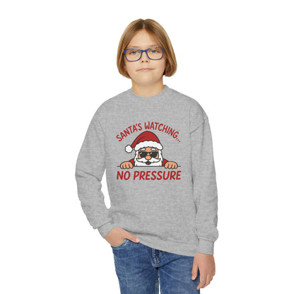Santa's Watching No Pressure Kids Christmas Sweatshirt, Funny Holiday Jumper for Youth
