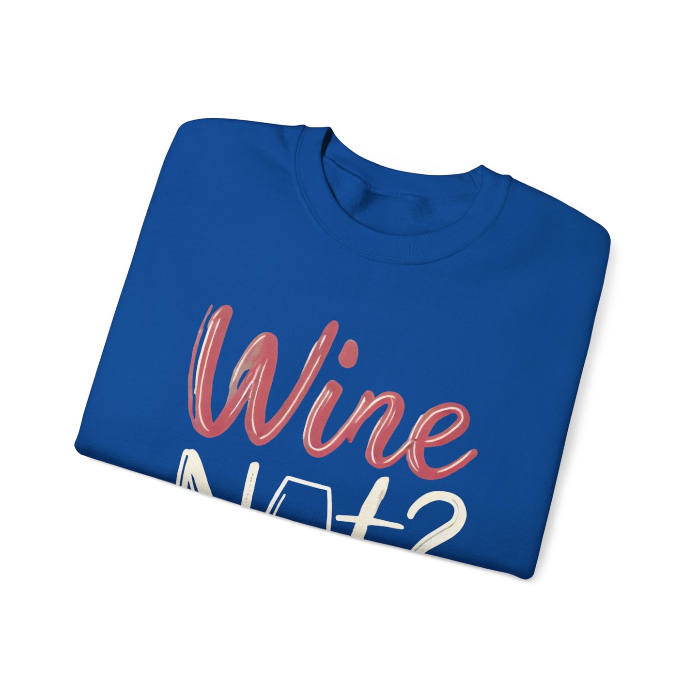 Wine Not? Funny Unisex Crewneck Sweatshirt, Cute Wine Lover Gift, Cozy Wine Quote Pullover, Humorous Drinking Sweater, for Wine Parties