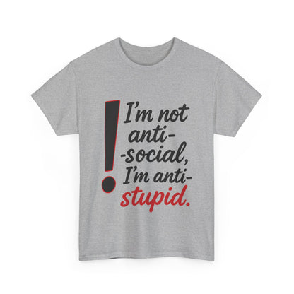 Humorous Unisex Tee, I'm Not Anti-Social, I'm Anti-Stupid, Funny T-Shirt, Casual Wear, Sarcastic Graphic Tee for Introverts & Thinkers