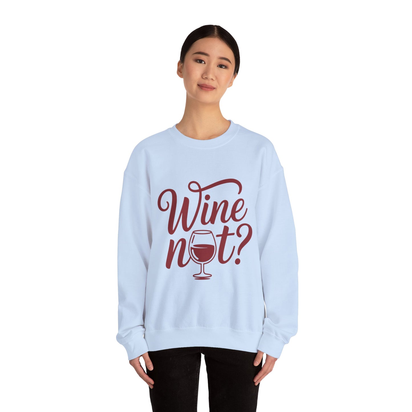 Wine Not? Funny Unisex Crewneck Sweatshirt, Cute Wine Lover Gift, Cozy Wine Quote Pullover, Humorous Drinking Sweater, for Wine Parties