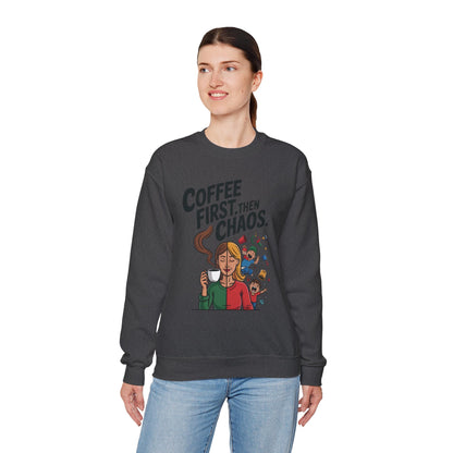 Coffee First Then Chaos Sweatshirt,  Ideal Gift for Moms, Fun Casual Wear, Funny Mom Life Sweatshirt, Mother's Day Gift