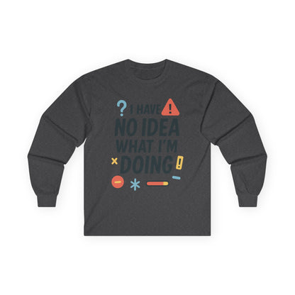 Funny Womens Long Sleeve Tee, I Have No Idea What Im Doing Shirt, Quirky Cotton Tee, Casual Wear, Humor Apparel, Cute Chaos Mood Long Sleeve