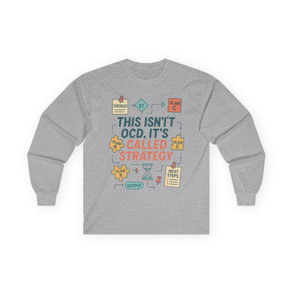 Unisex This Isnt OCD Its Called Strategy Long Sleeve Tee, Perfect Gift for Strategists, Project Managers, Birthday, Team Building, Planning
