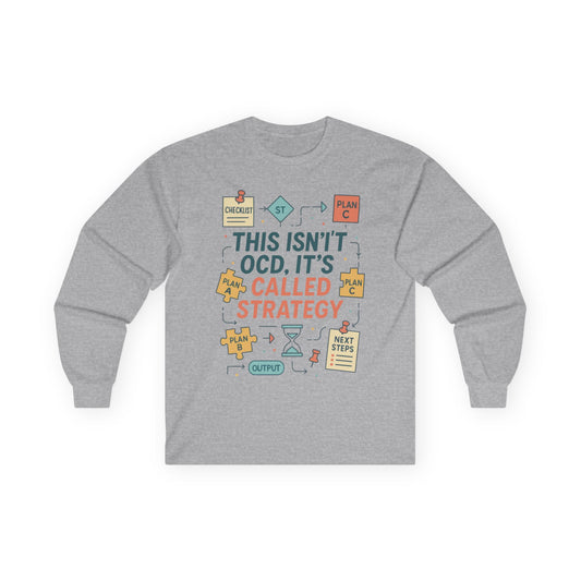 Unisex This Isnt OCD Its Called Strategy Long Sleeve Tee, Perfect Gift for Strategists, Project Managers, Birthday, Team Building, Planning