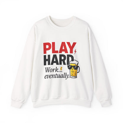 Play Hard Work Eventually Sweatshirt, Funny Mens Crewneck, Casual Gift, Weekend Wear, Holiday Sweater, Cozy Apparel