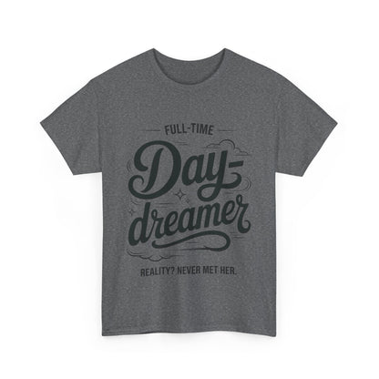 Daydreamer T-Shirt, Funny Full-Time Dreamer Quote Tee, Reality Never Met Her Shirt, Cute Graphic Top for Women