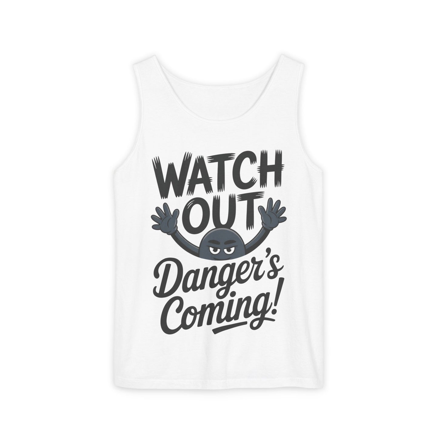 Watch Out! Danger's Coming, Mens Garment-Dyed Tank Top, Summer Tank, Trendy Mens Top, Fun Graphic Tee, Casual Wear, Gift for Him