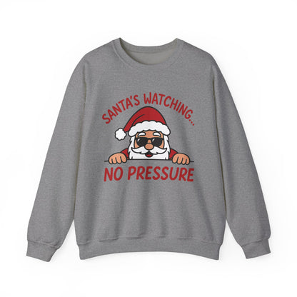Santa's Watching No Pressure Women's Christmas Sweatshirt, Funny Holiday Jumper