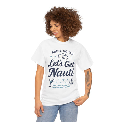 Lets Get Nauti Shirt, Nautical Bachelorette Party Tee, Bride Squad Gift, Bridesmaid Hen Party Top, Fun Nautical Wedding Shirt