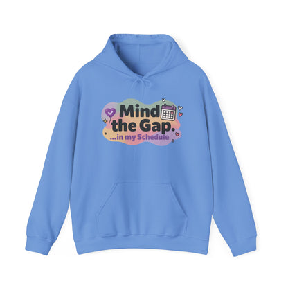Women's Funny Hoodie, Mind the Gap in My Schedule Hoodie, Self Care Gift for Women, Me Time Relax Hoodie, Mental Health Awareness Top
