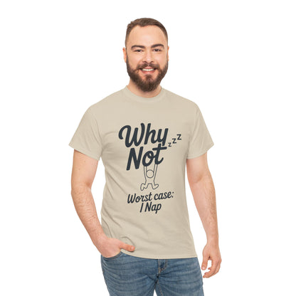 Why Not Quote T-Shirt, Bold Motivational Unisex Heavy Cotton Tee, Casual Statement Shirt, Minimalist Typography Gift Idea,Motivational Quote