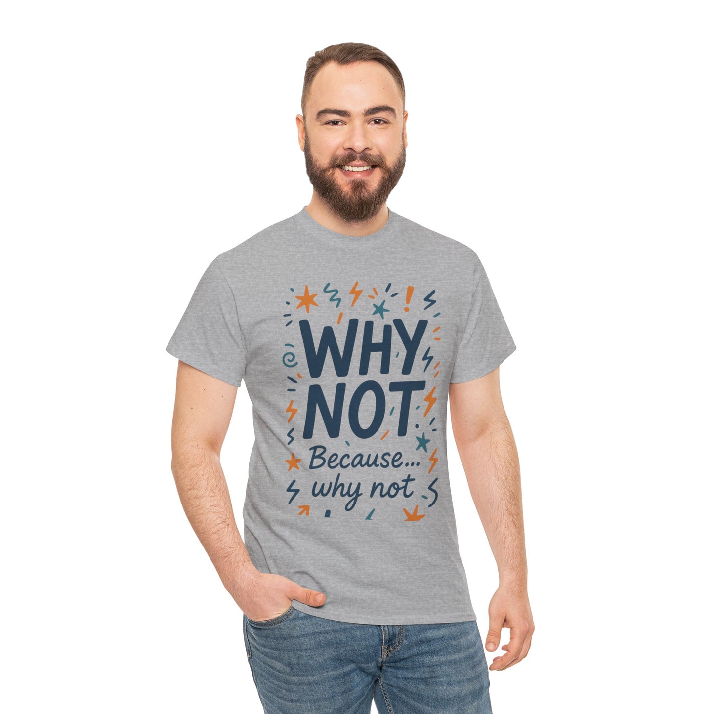 Why Not Mens Heavy Cotton Tee, Fun Motivational Graphic Tee, Casual Wear, Gift for Friends, Birthday Gift, Everyday Comfort