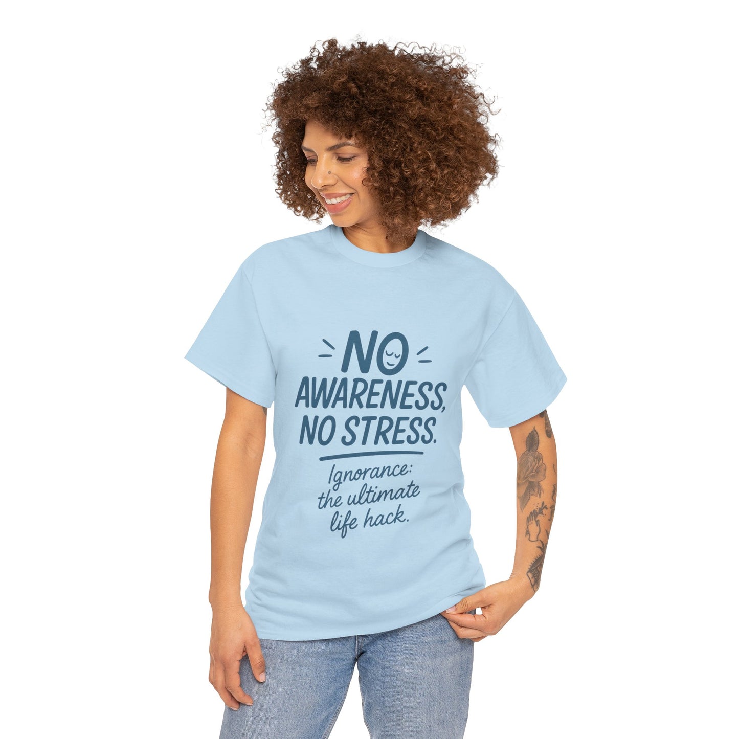 Funny No Awareness Womens T-Shirt, No Stress Quote Tee, Ignorance Is the Ultimate Life Hack, Relaxed Fit Gift, Motivational T-Shirt