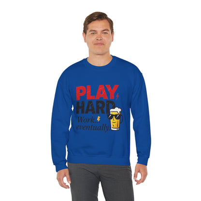 Play Hard Work Eventually Sweatshirt, Funny Mens Crewneck, Casual Gift, Weekend Wear, Holiday Sweater, Cozy Apparel