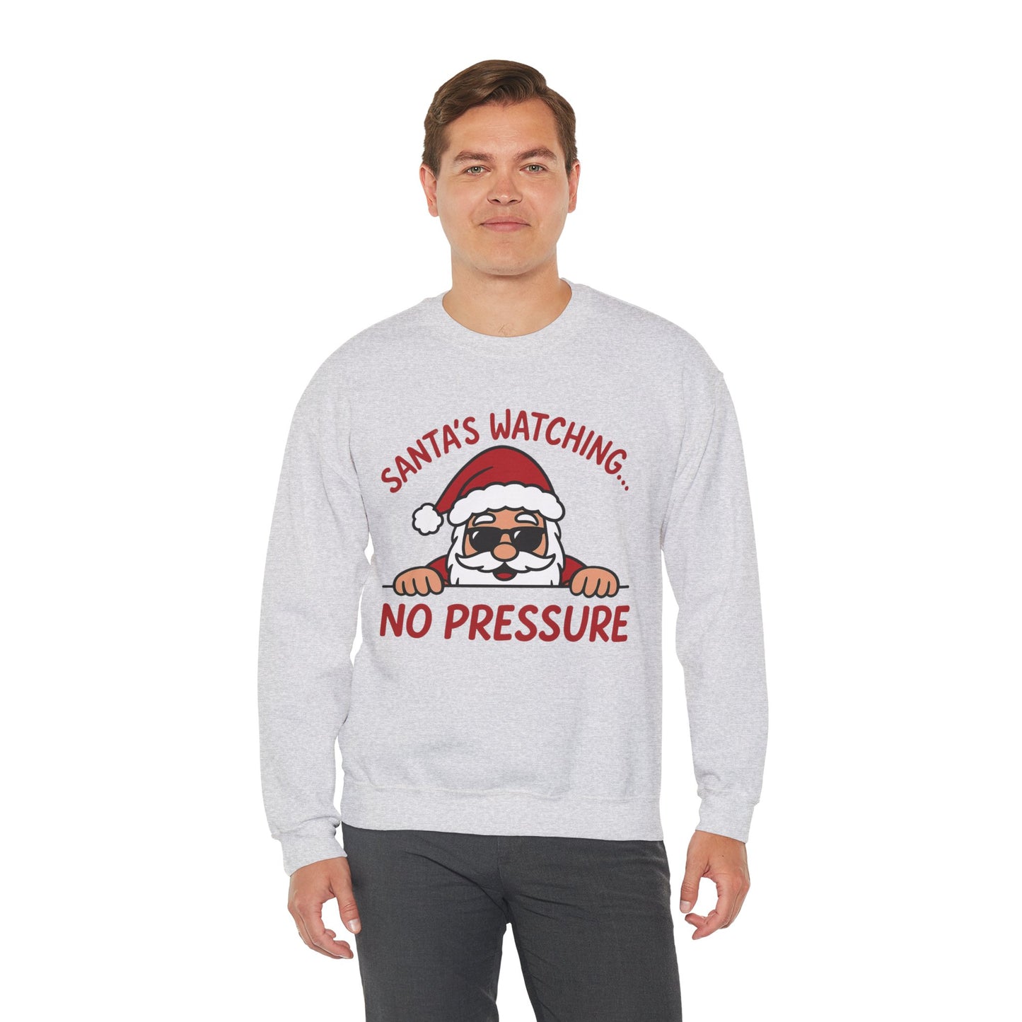 Santa's Watching No Pressure Men's Christmas Sweatshirt, Funny Holiday Jumper