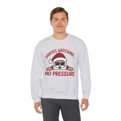 Santa's Watching No Pressure Men's Christmas Sweatshirt, Funny Holiday Jumper