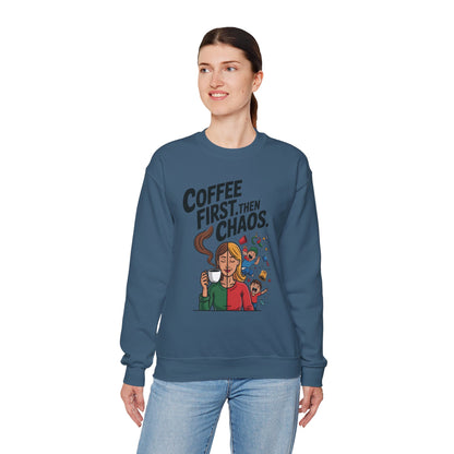 Coffee First Then Chaos Sweatshirt,  Ideal Gift for Moms, Fun Casual Wear, Funny Mom Life Sweatshirt, Mother's Day Gift