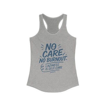 No Care No Burnout Womens Tank Top, Funny Self-Care Quote, Lazy Life Gym Workout Shirt, Casual Sleeveless Top, Relaxed Summer Apparel
