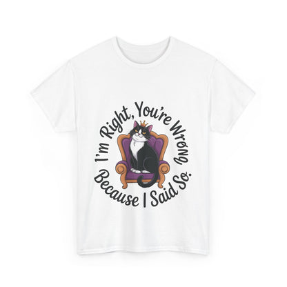 Funny Cat Queen Shirt, Sassy Cat Graphic Tee for Women, Cat Mom Humor Tee Gift, Funny Graphic T-Shirt, I'm Right, You're Wrong Tee
