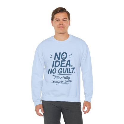 Mens Funny Sweatshirt, No Idea No Guilt Quote, Blissfully Irresponsible Cozy Pullover, Relaxed Fit Gift for Him, Cozy Mens Crewneck