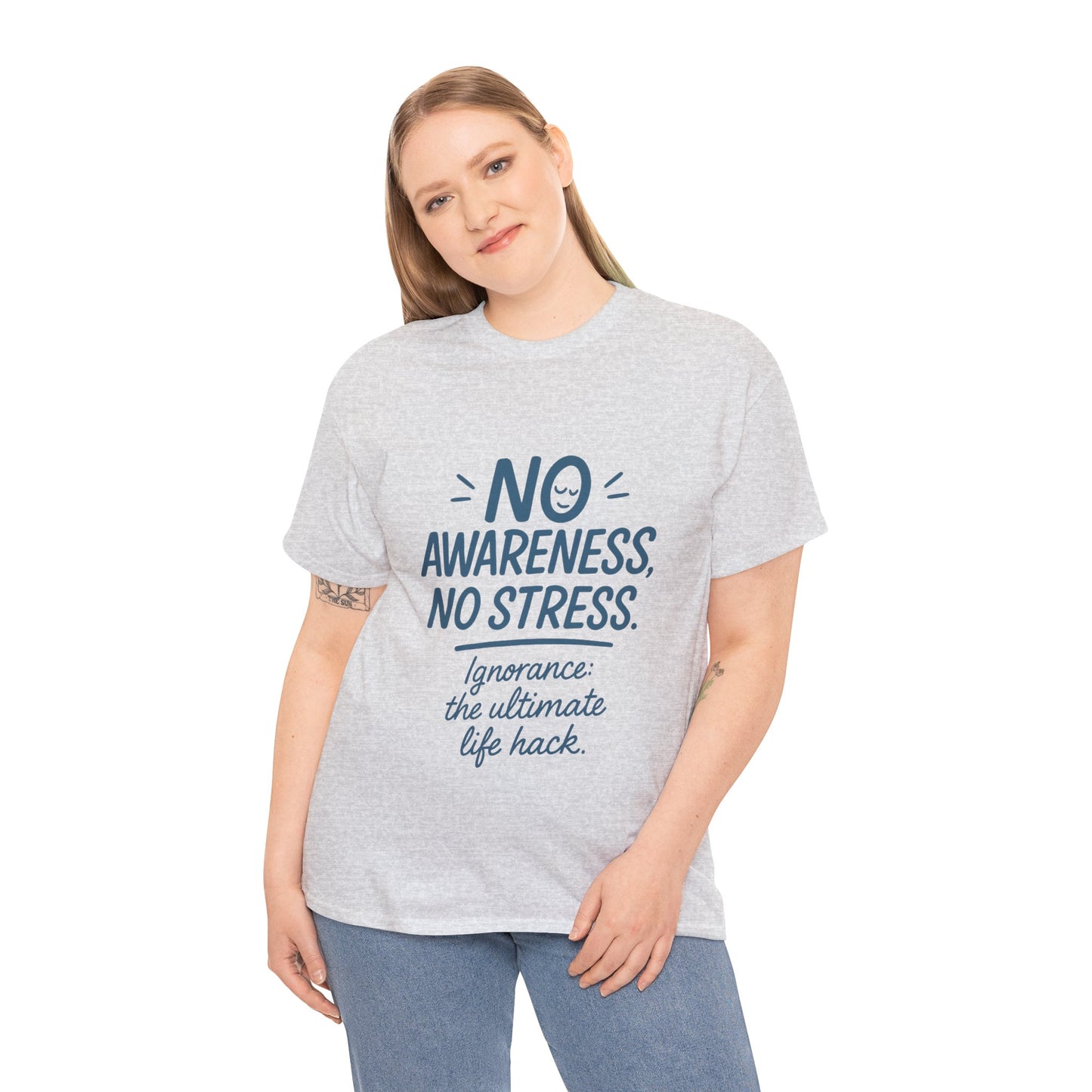 Funny No Awareness Womens T-Shirt, No Stress Quote Tee, Ignorance Is the Ultimate Life Hack, Relaxed Fit Gift, Motivational T-Shirt