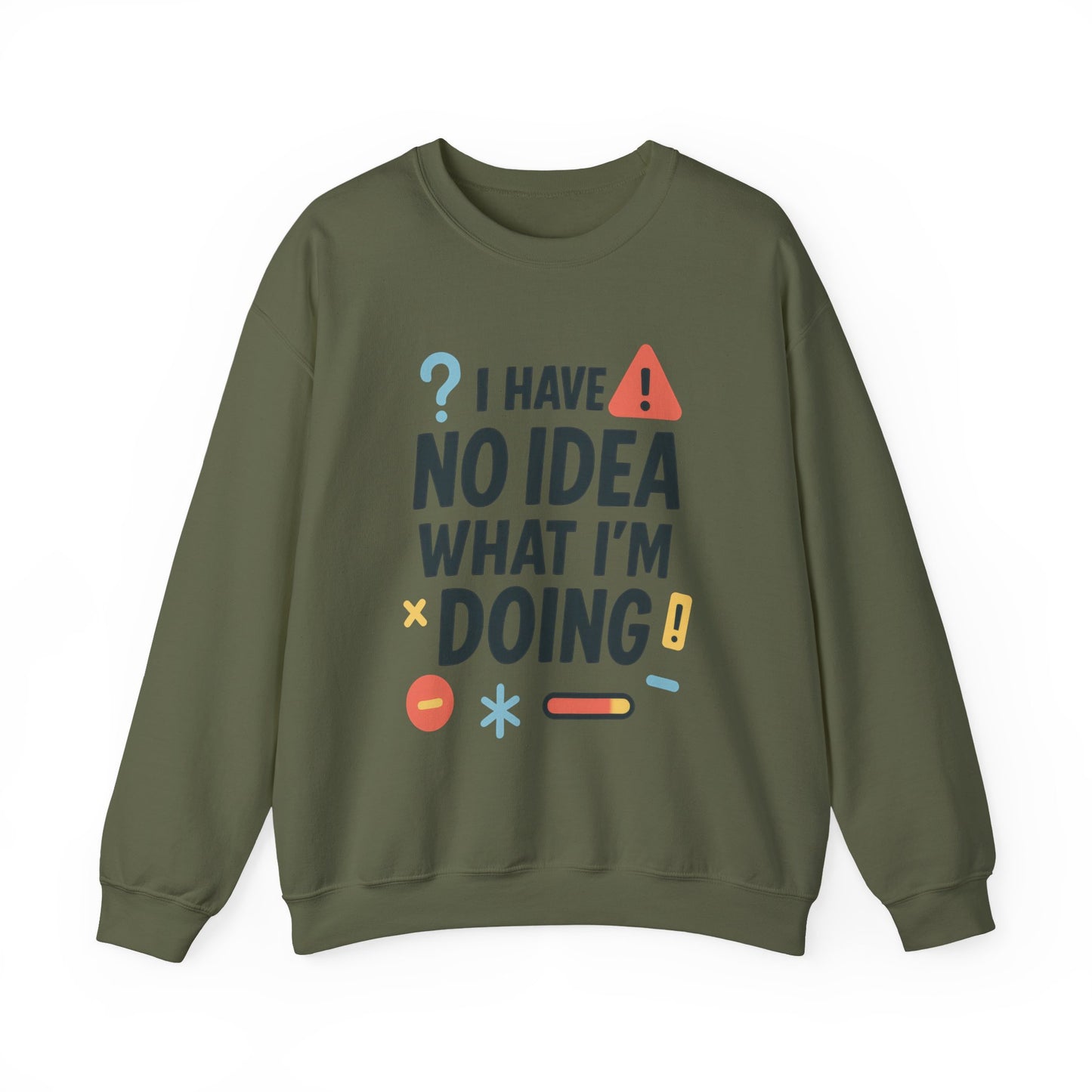 Funny Mens Sweatshirt, I Have No Idea What Im Doing, Chaos Energy Sweatshirt for Him, Funny Quote Sweatshirt, Chaotic Sarcastic Sweatshirt