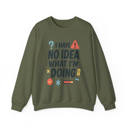 Funny Mens Sweatshirt, I Have No Idea What Im Doing, Chaos Energy Sweatshirt for Him, Funny Quote Sweatshirt, Chaotic Sarcastic Sweatshirt