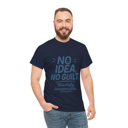 Funny No Idea Mens T-Shirt, No Guilt Blissfully Irresponsible Quote, Casual Relaxed Fit Tee, Humor Gift for Him, Humorous T-Shirt