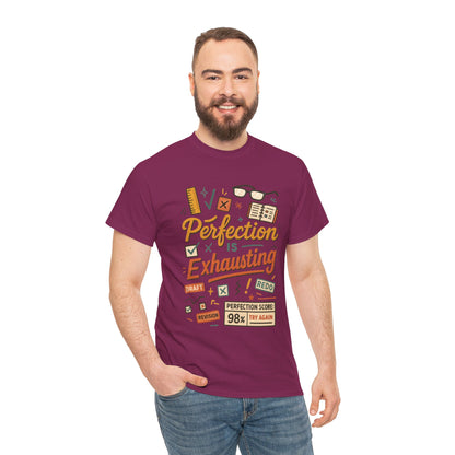 Perfection is Exhausting Tee, Funny T-Shirt for Students, Relaxed Fit Unisex Top, Gift for Graduates, Motivational Apparel, Casual Wear