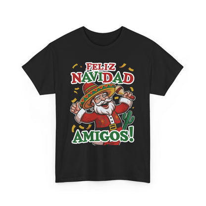 Feliz Navidad Amigos! Funny Mexican Santa Christmas T-Shirt, Latin Holiday Tee, Sombrero Santa Fiesta Shirt