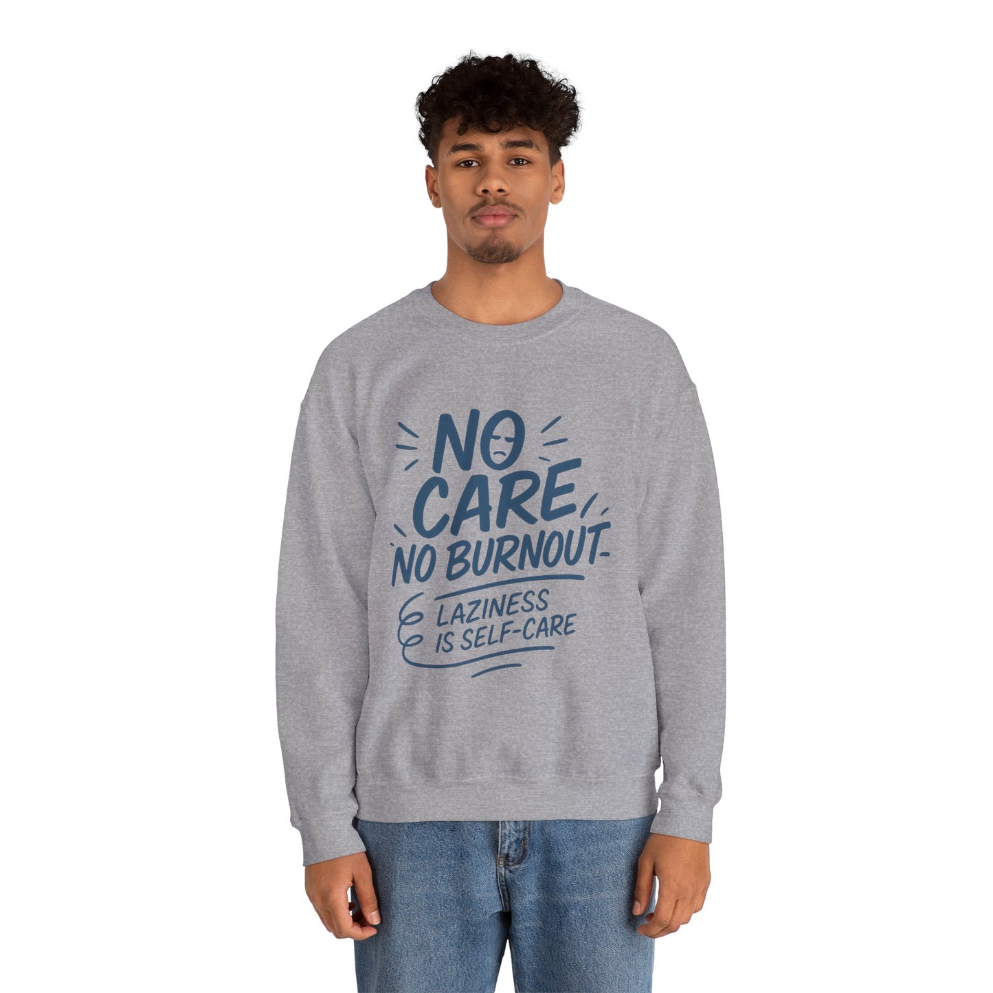 Funny Self-Care Mens Sweatshirt, No Care No Burnout Lazy Quote, Relaxed Fit Pullover, Gift for Him, Self-Care Style, Crewneck Sweatshirt