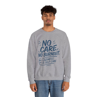 Funny Self-Care Mens Sweatshirt, No Care No Burnout Lazy Quote, Relaxed Fit Pullover, Gift for Him, Self-Care Style, Crewneck Sweatshirt