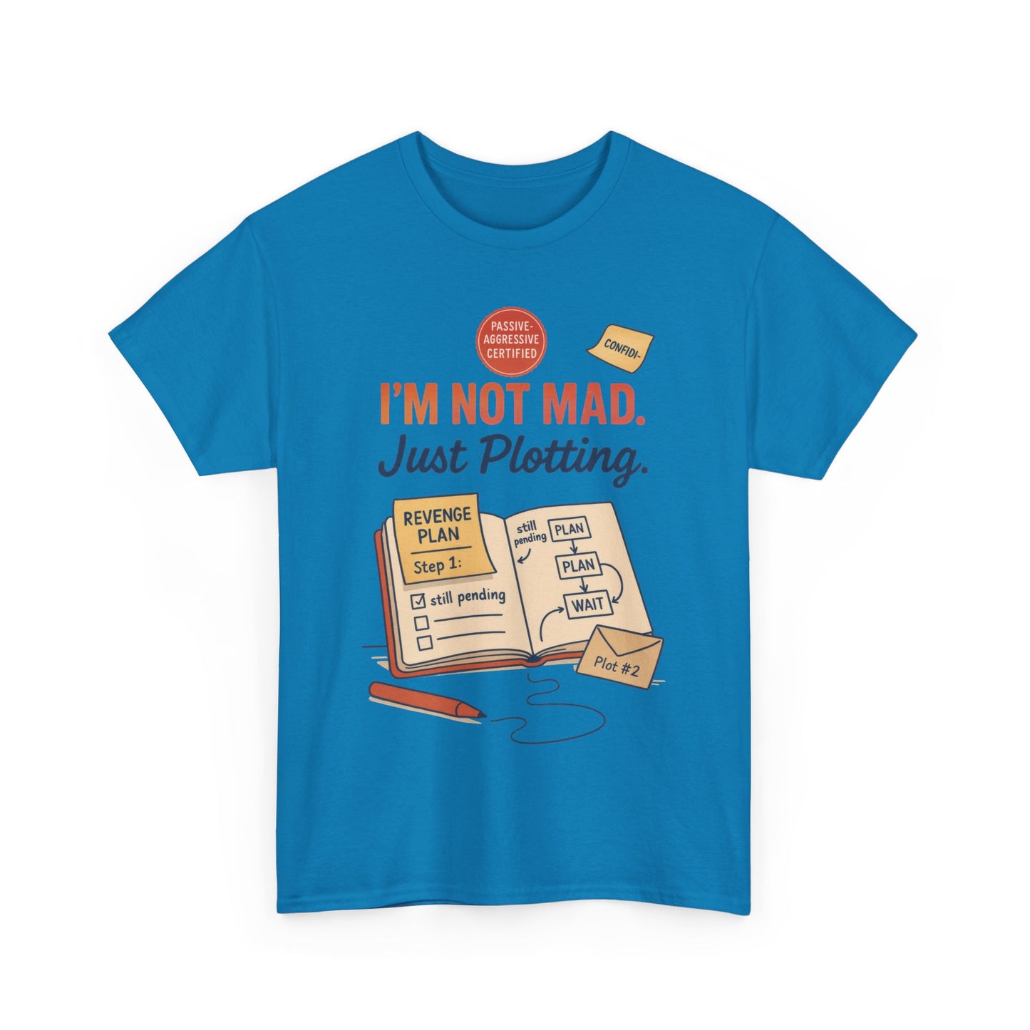 Funny Revenge Plan T-Shirt for Men, I'm Not Mad Just Plotting, Passive Aggressive Humor Tee, Humor Shirt, Funny Graphic Tee